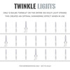 100 Clear Twinkle Lights on White Wire, Indoor/Outdoor Use, Lighted Length of 20.6’, Total Length of 21.8’ 100 Clear Twinkle Lights on White Wire, Indoor/Outdoor Use, Lighted Length of 20.6’, Total Length of 21.8’
